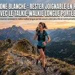 Zone Blanche : Rester joignable en running avec le talkie walkie longue portée